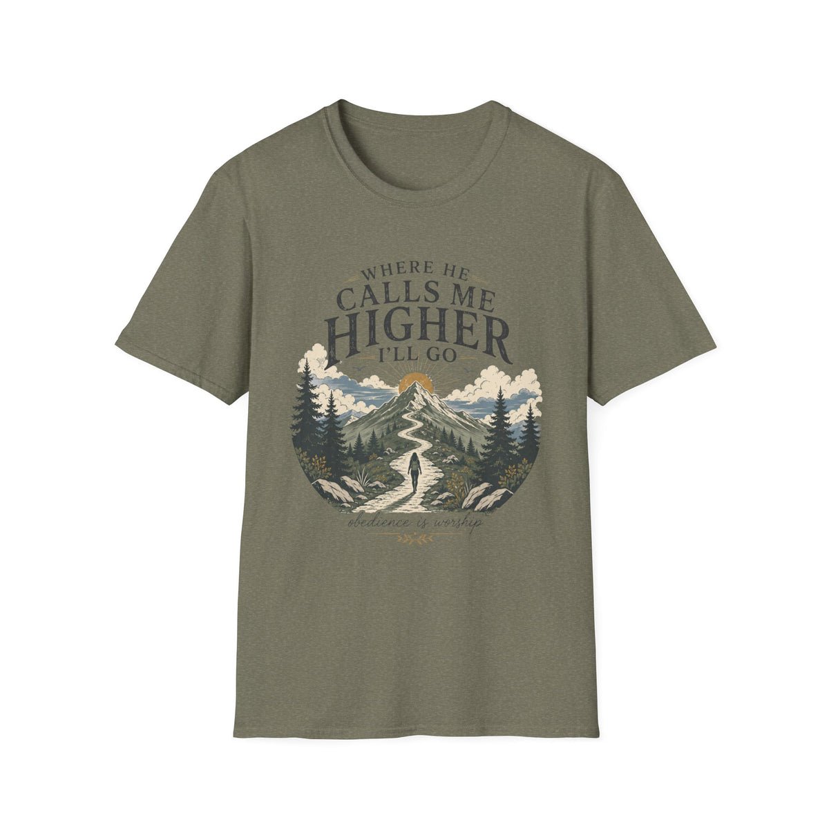 Where He Calls Me Higher I'll Go T-shirt