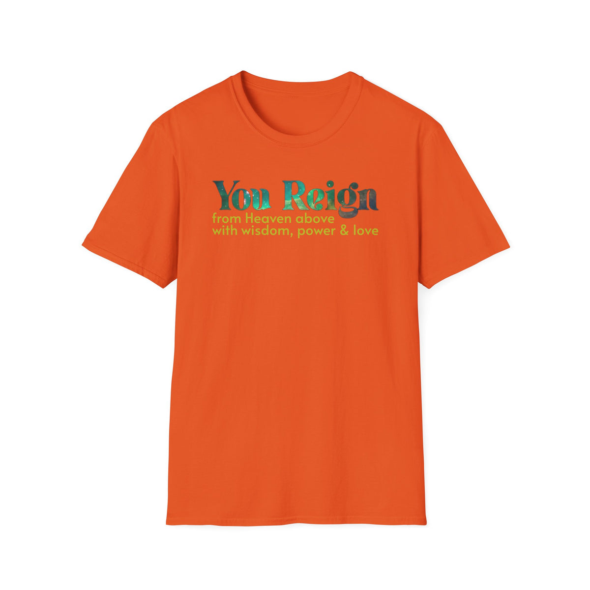 You Reign From Heaven Above T-shirt