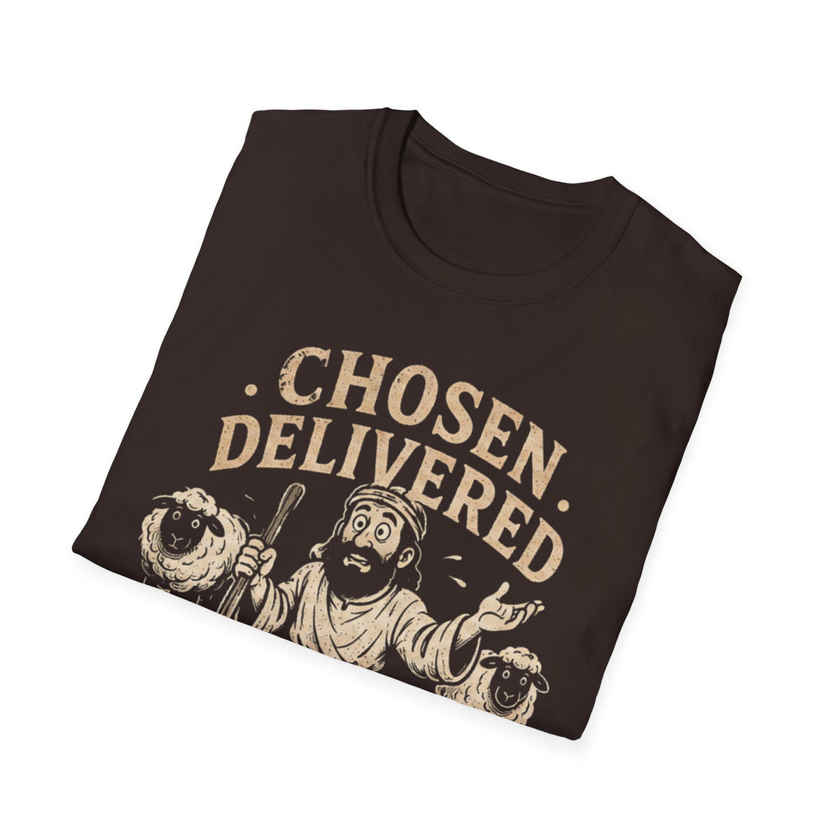Chosen Delivered Well Mostly T-shirt