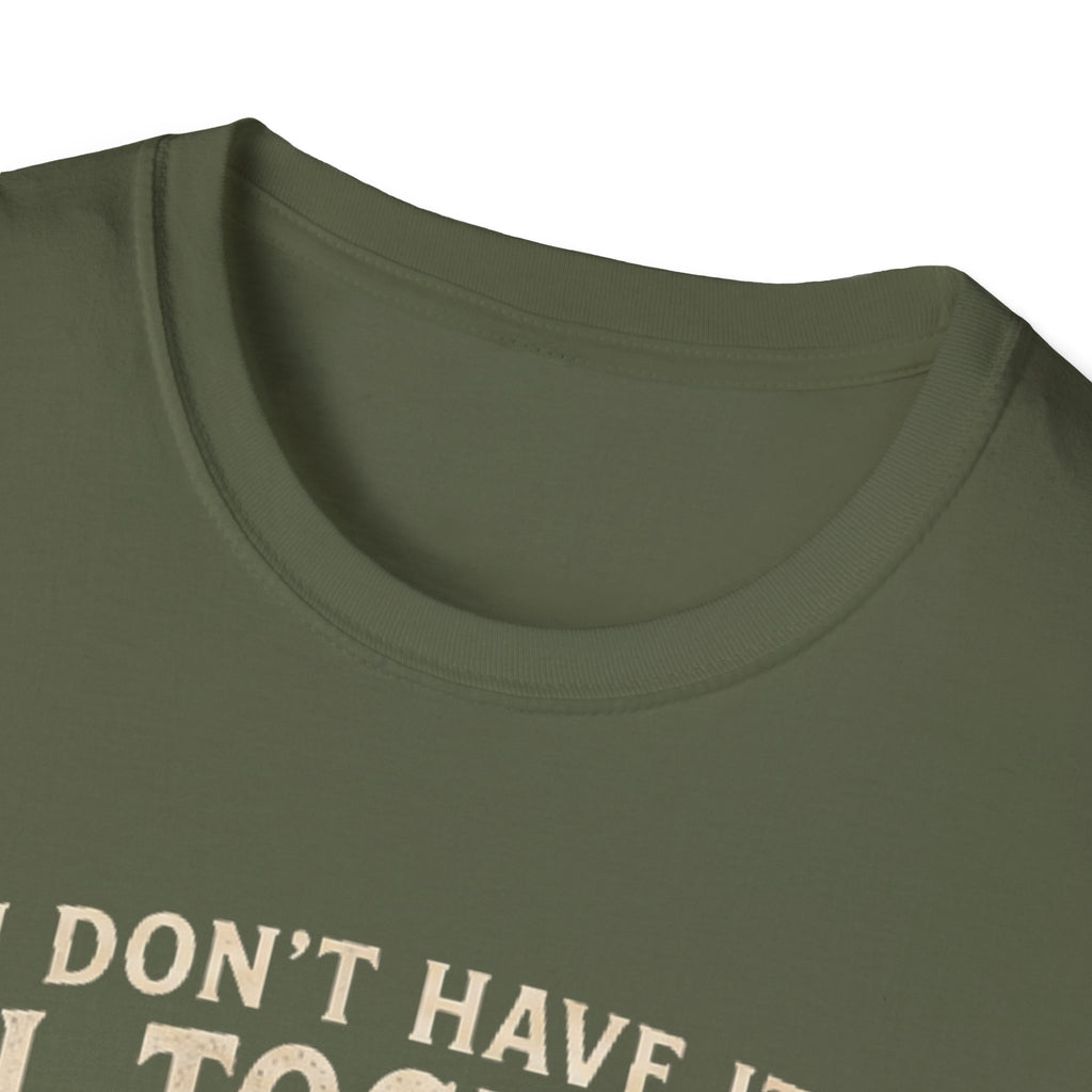 I Don't Have It All Together T-shirt