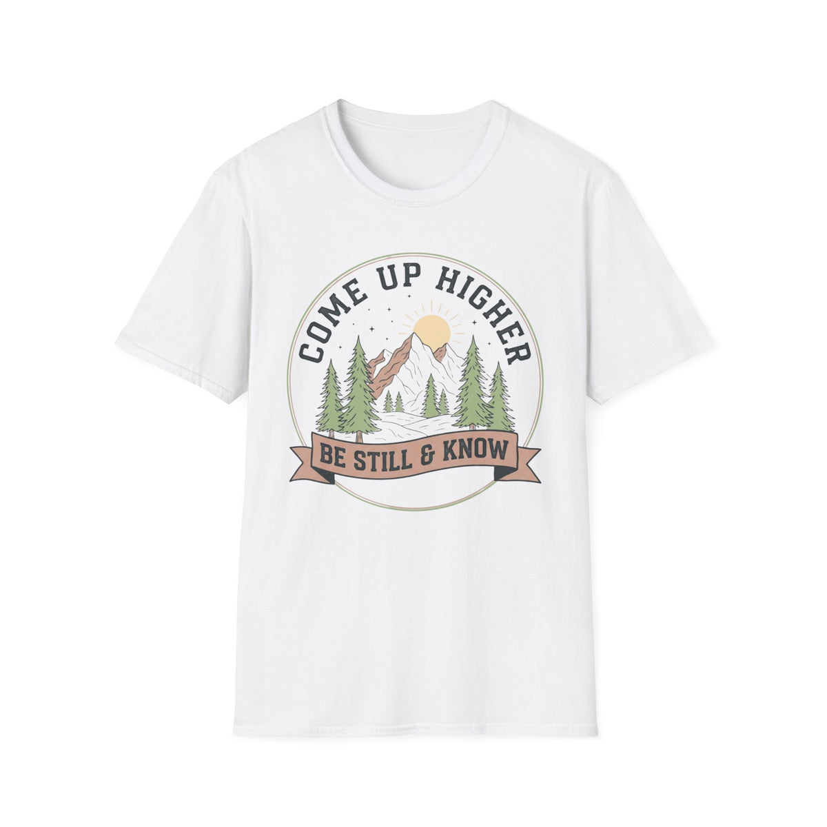 Come Up Higher T-Shirt — “Be Still & Know”
