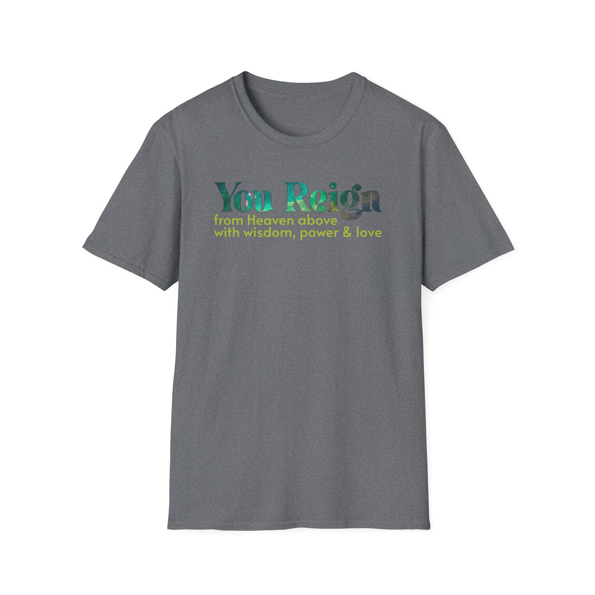 You Reign From Heaven Above T-shirt