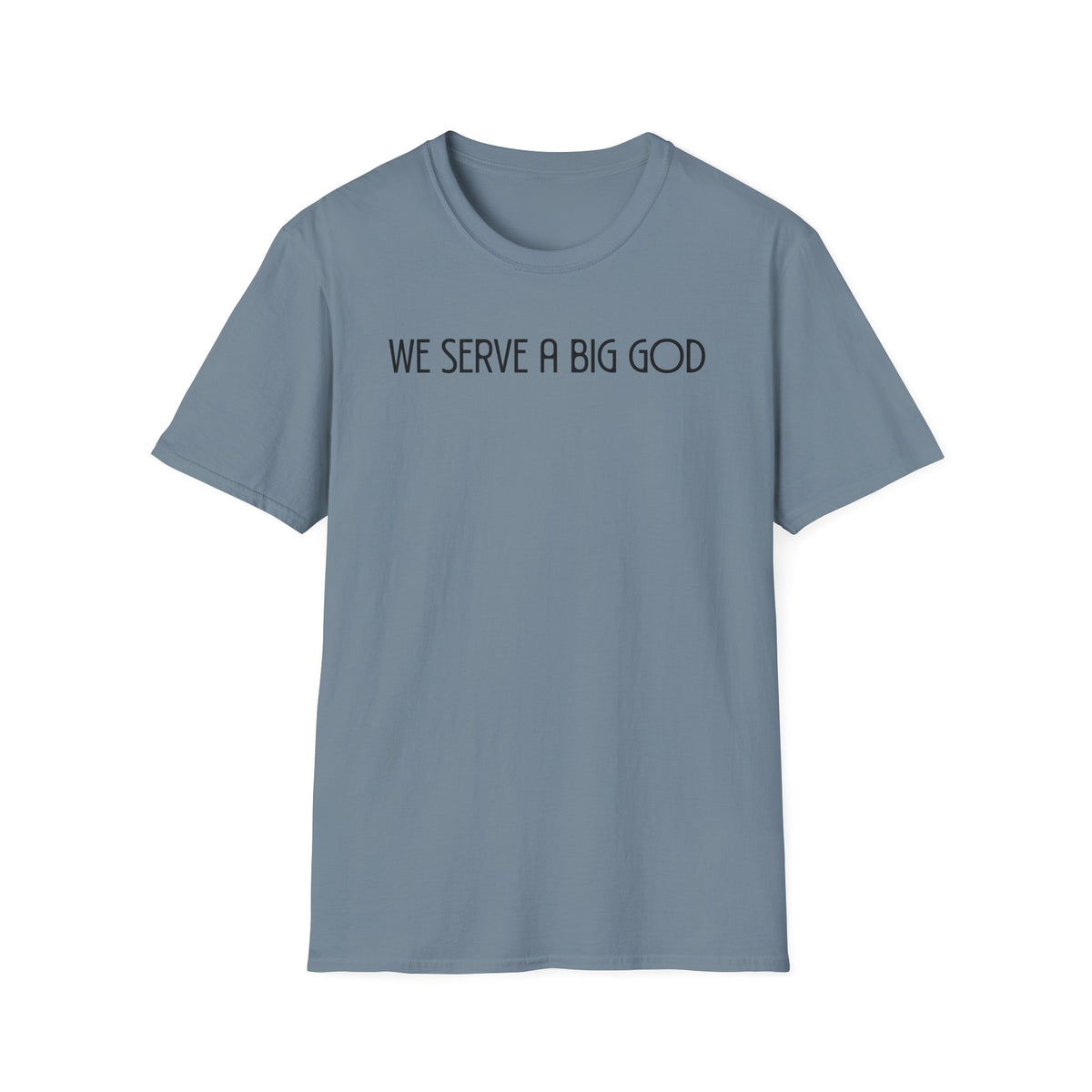 We Serve A Big God T-shirt