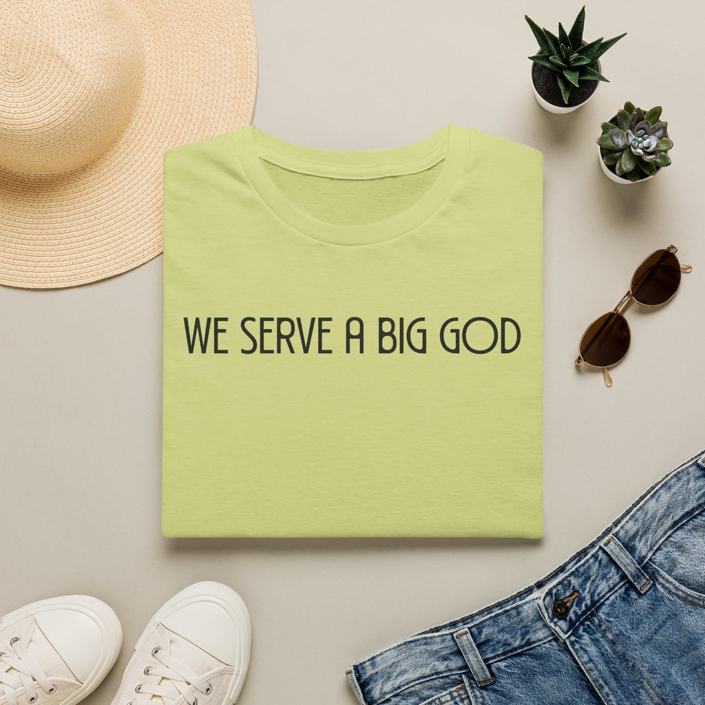We Serve A Big God T-shirt