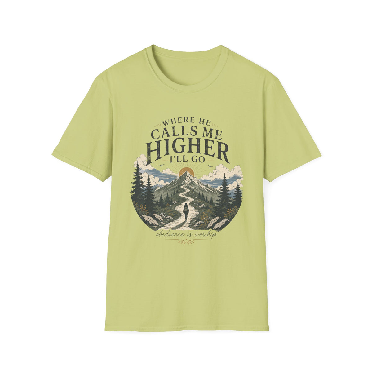 Where He Calls Me Higher I'll Go T-shirt