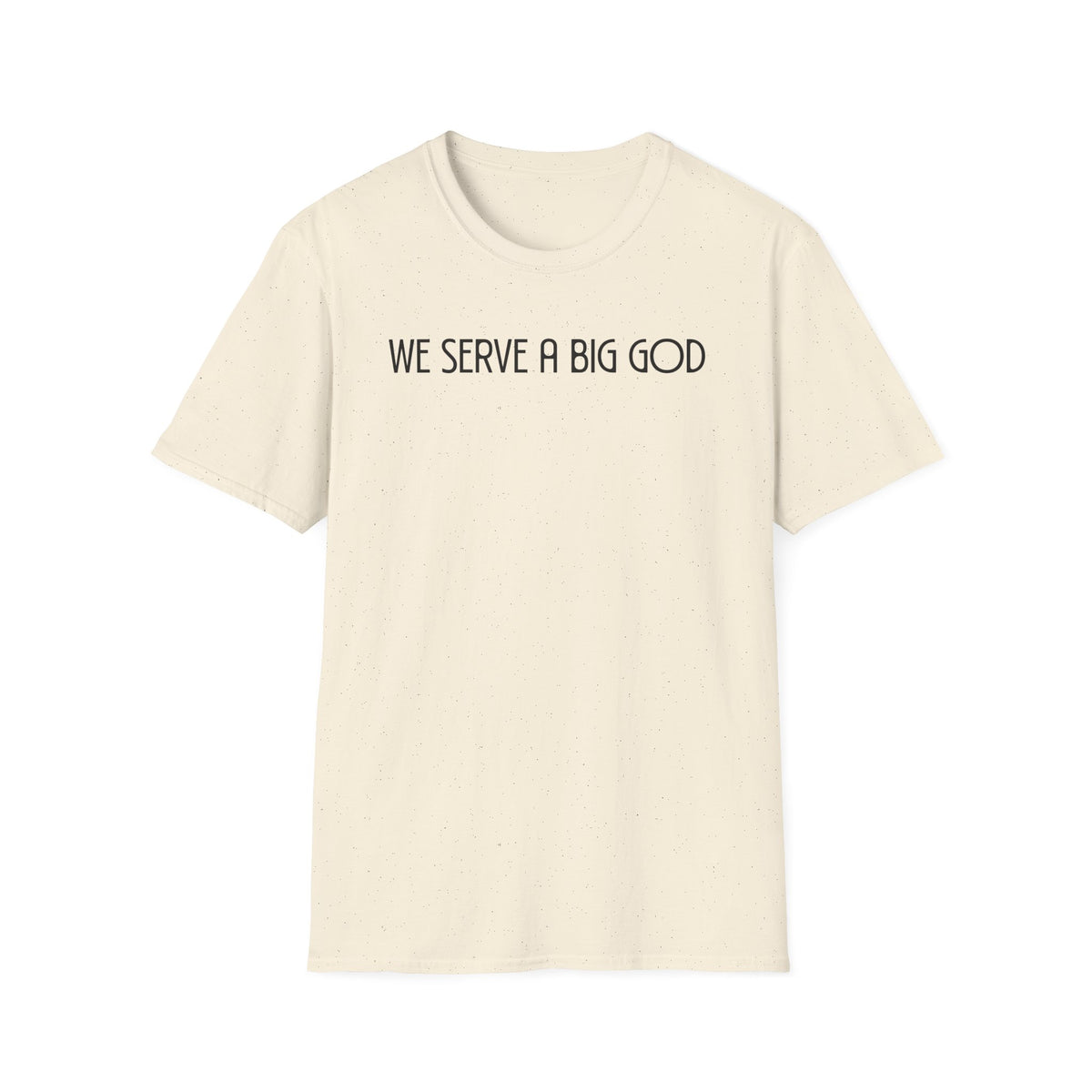We Serve A Big God T-shirt