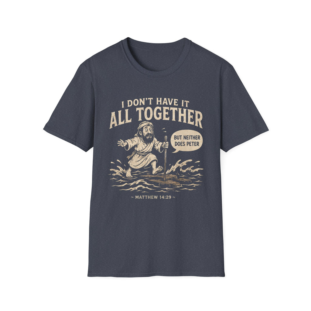 I Don't Have It All Together T-shirt