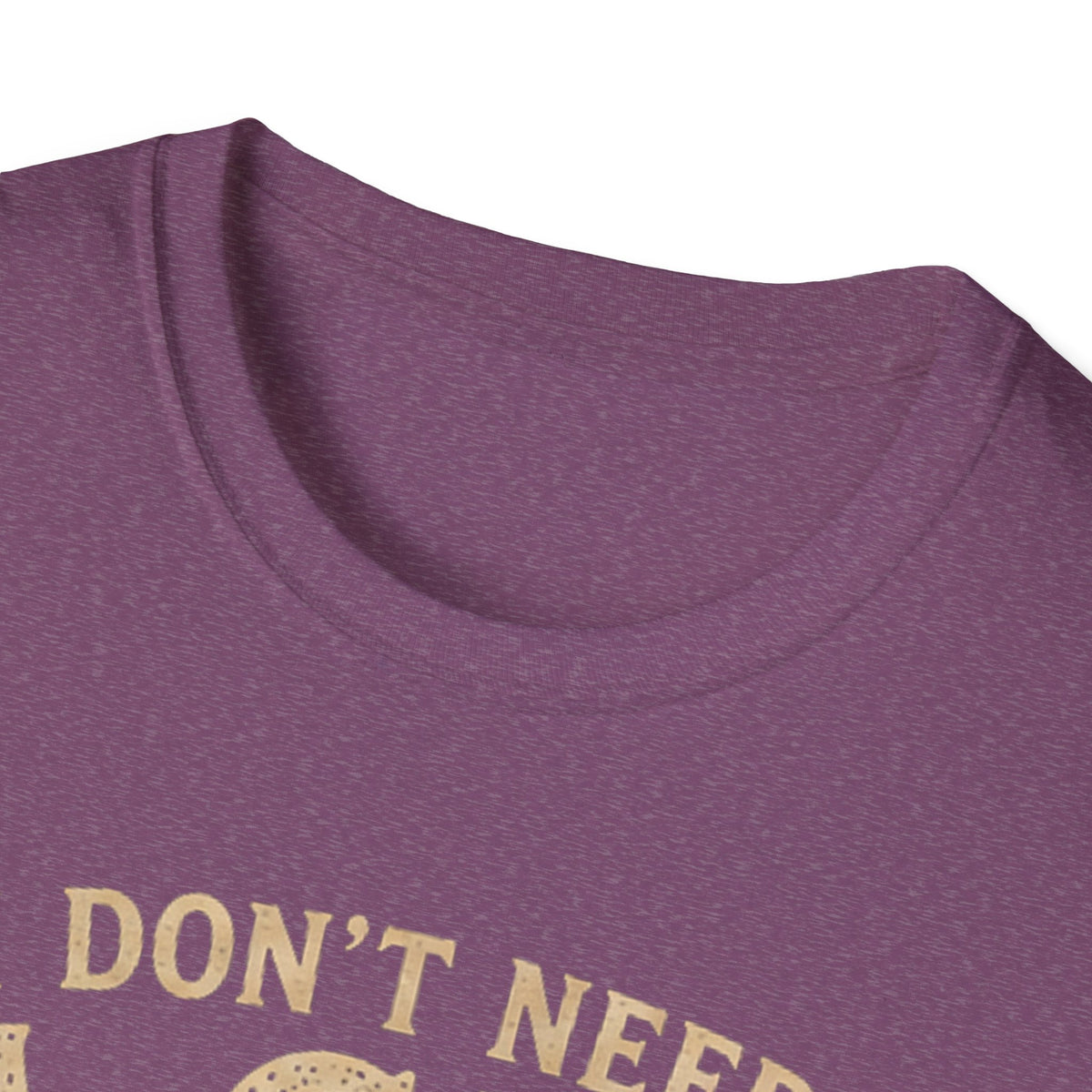 I Don't Need A GPS T-shirt