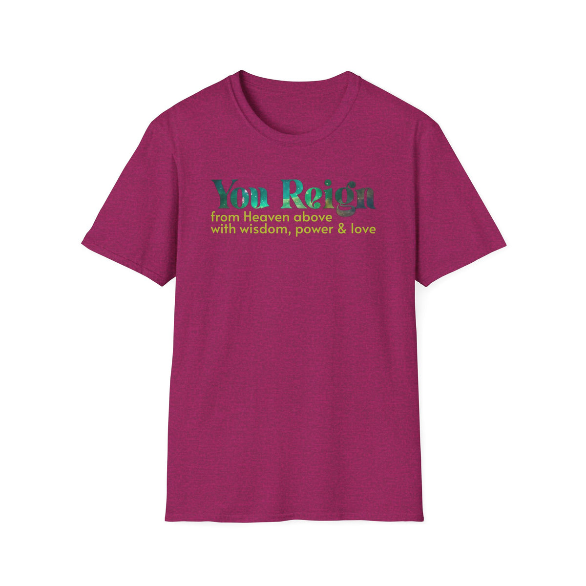 You Reign From Heaven Above T-shirt