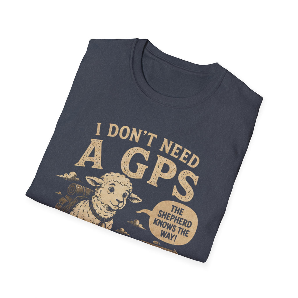 I Don't Need A GPS T-shirt
