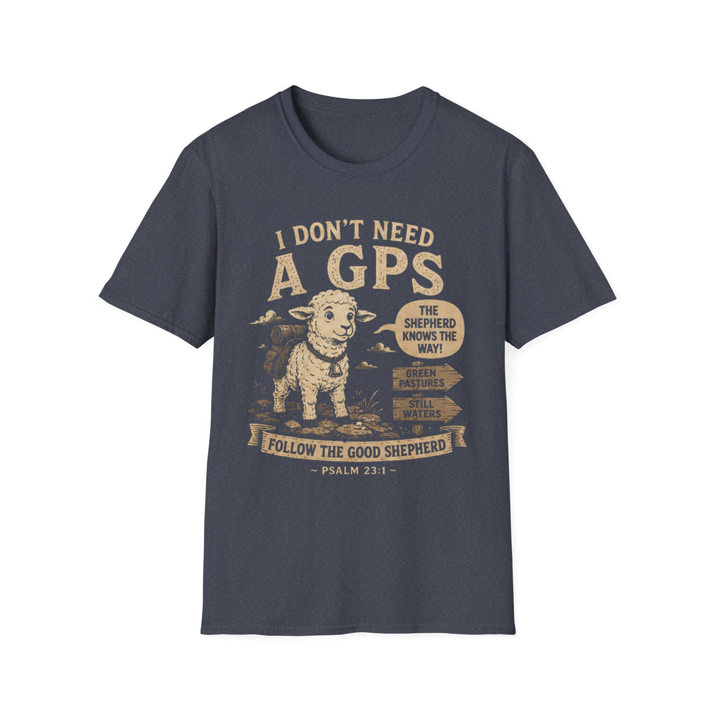 I Don't Need A GPS T-shirt