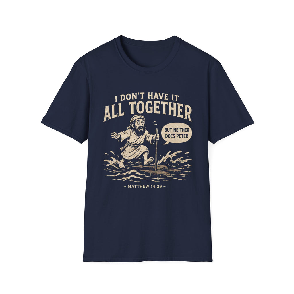 Don't Have It All Together T-shirt