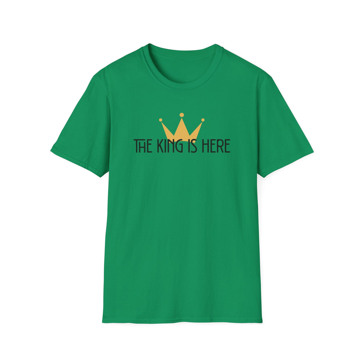 The King Is Here T-shirt -with crown