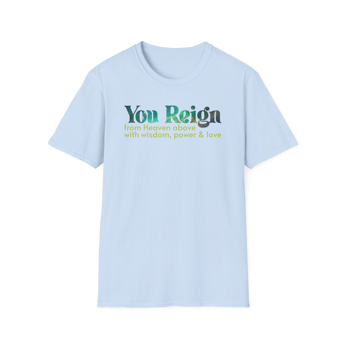You Reign From Heaven Above T-shirt