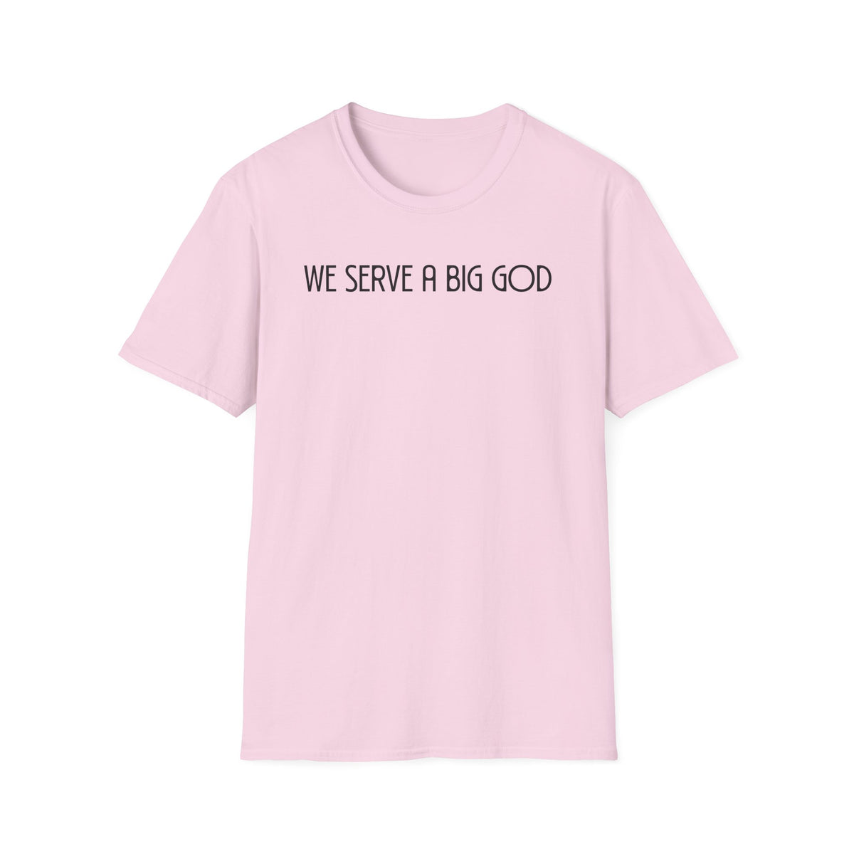 We Serve A Big God T-shirt