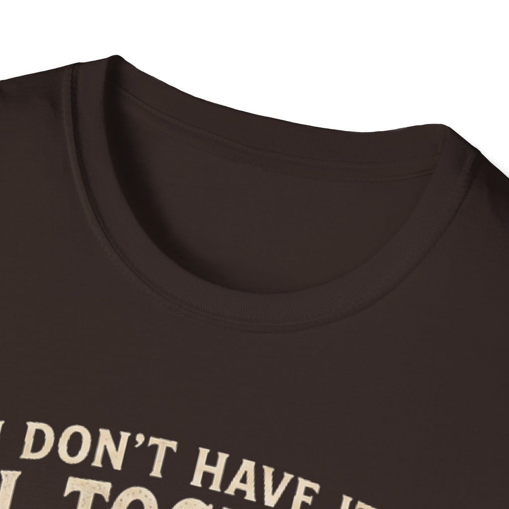 Don't Have It All Together T-shirt
