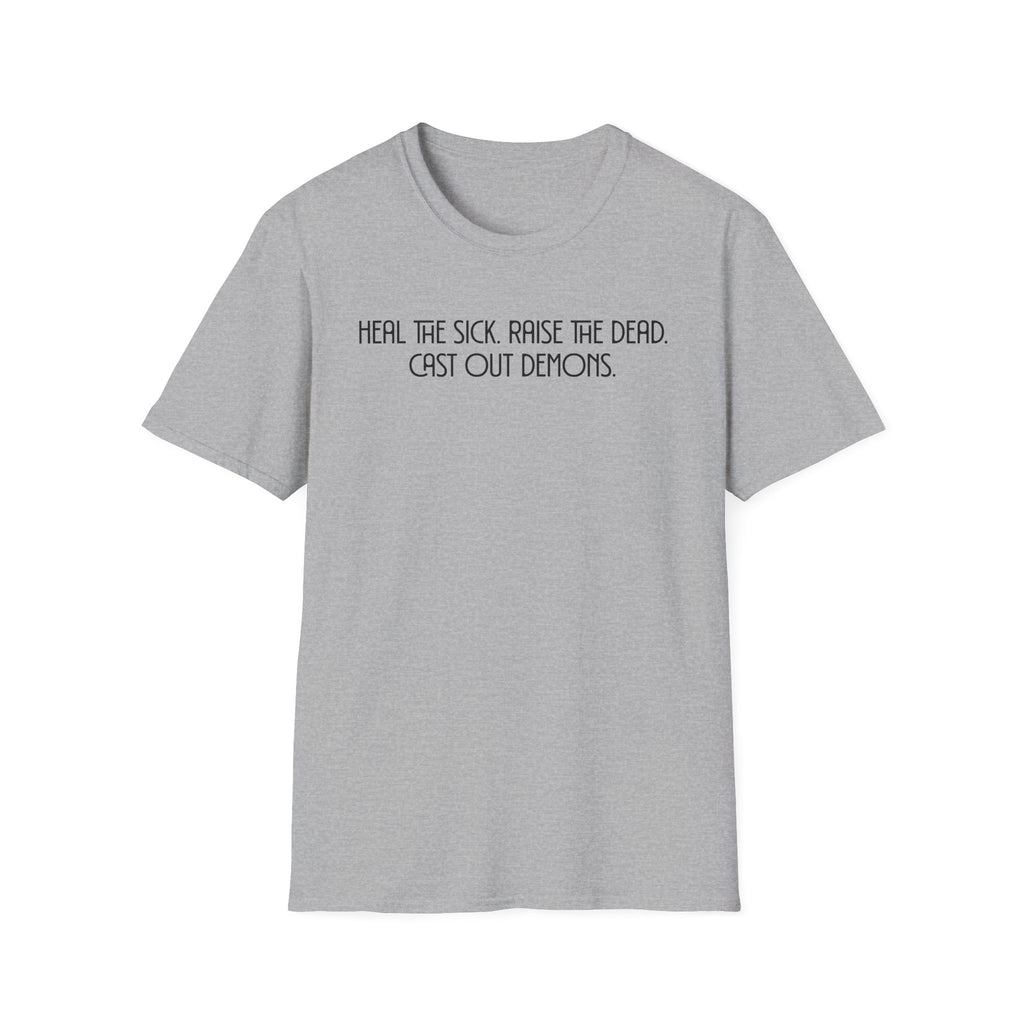 Heal The Sick Raise The Dead T-shirt