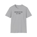 Because He Did So Can I T-shirt