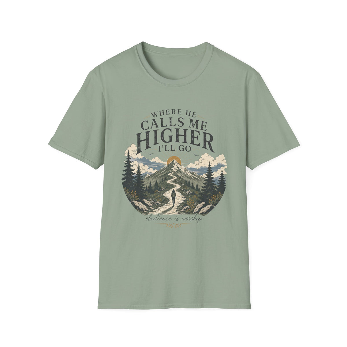 Where He Calls Me Higher I'll Go T-shirt