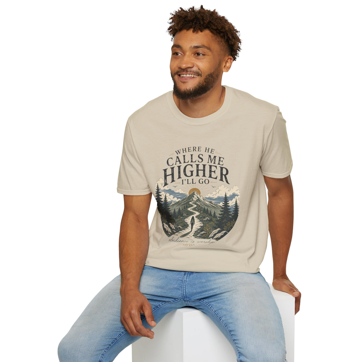 Where He Calls Me Higher I'll Go T-shirt